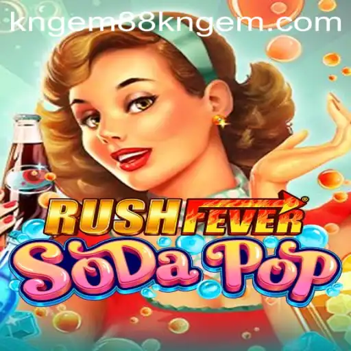 RushFeverSodaPop: Dive into a Bubbling Adventure with KNGEM88